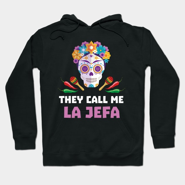 They Call Me La Jefa - Mexican Boss - Funny Gift for Women - Mothers Day Hoodie by andreperez87